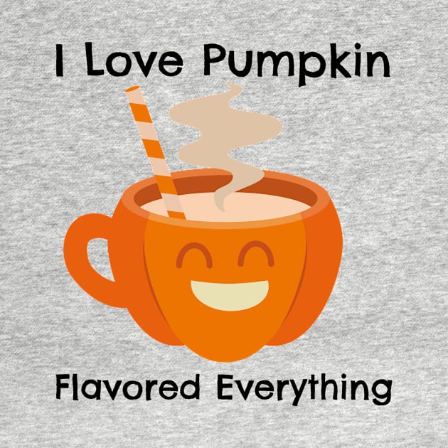 I Love Pumkin Flavor Everything – Autumn and Fall, Festive Design by Be Yourself Tees